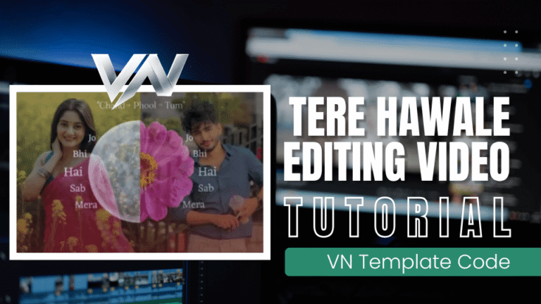 Tere Hawaale VN Template Download (2026 Trending) | Viral VN Code for Reels & Shorts