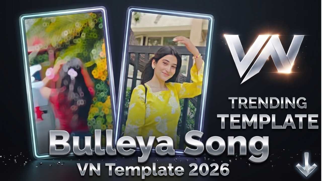 Bulleya Song VN Template Free Download – Trending 2026 Edit Bulleya Song VN Template free download for VN App and CapCut 2026