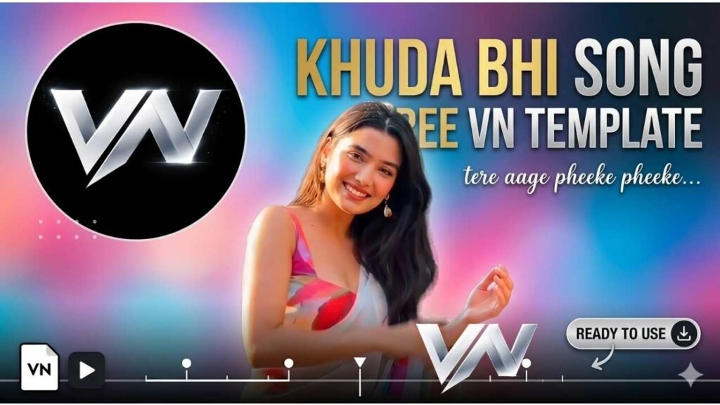Khuda Bhi song VN template video editing tutorial on mobile phone screen