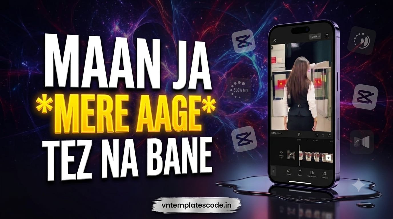 Maan Ja Mere Aage Tez Na Bane CapCut Template – Trending Edit 2026 Maan Ja Mere Aage Tez Na Bane CapCut Template preview with dialogue sync
